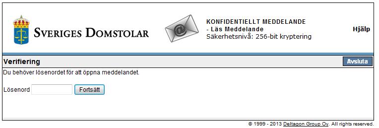 4 (6) Välj sätt att öppna meddelandet nästa gång När du trycker på Logga ut öppnas fönstret nedan. Här får du skapa ett lösenord eller spara en cookie för att få tillgång till meddelandet på nytt.