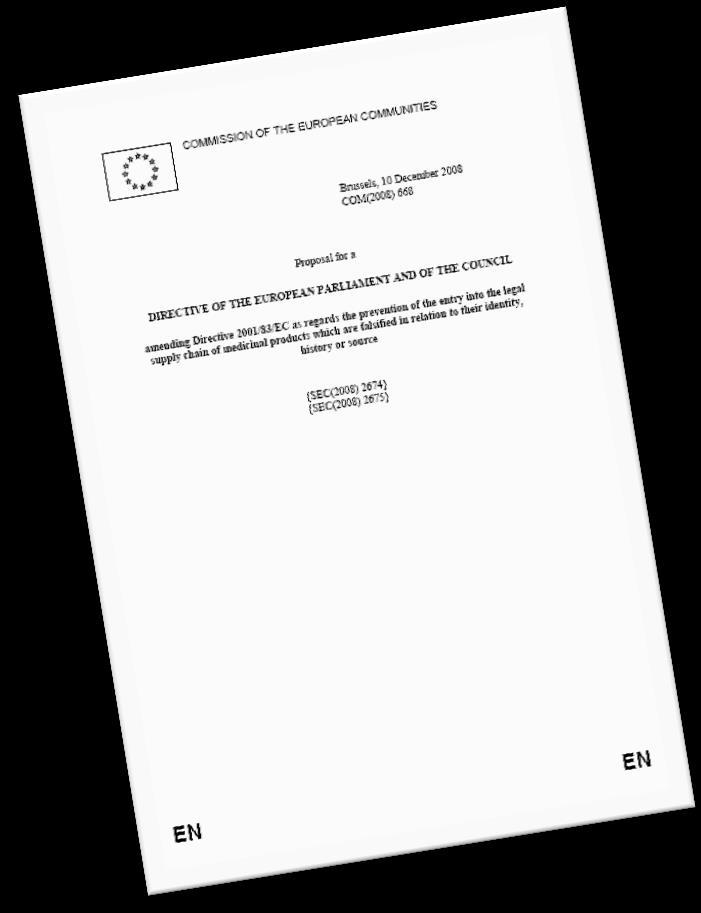 Falsified Medicines Directive (FMD) Direktivet publicerades 1 juli 2011 Svensk lag - 1 mars 2013