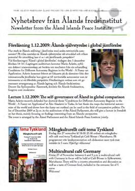 Information Allmän information om institutet och Ålands status har i huvudsak spridits via webbplatsen www.peace.ax samt i direktkontakt med journalister, olika grupper samt enskilda.