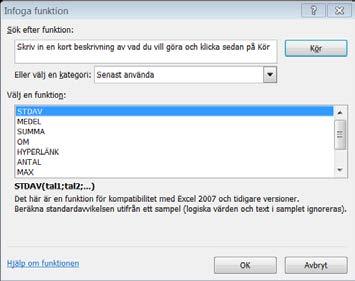 27 1. Börja med att beräkna medelvärdet av mätvärdena genom att klicka i en cell till höger om värdena du vill beräkna medelvärdet för.