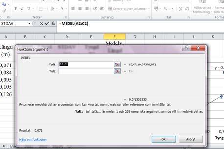 Beräkna medelvärdet av uppmätta värden. 2. Klicka sedan i dialogrutan där det står Tal1 (se Figur 12b) och markera cellerna för vars värden medelvärdet ska beräknas.