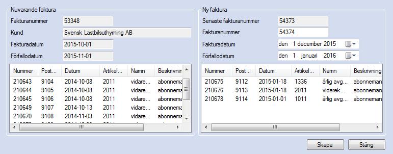 Om det finns andra fakturor för kunden som inte är slutförda öppnas ett separat fönster där dessa fakturor listas. Posten flyttas genom markering av en faktura i listan följt av klick på knappen OK.