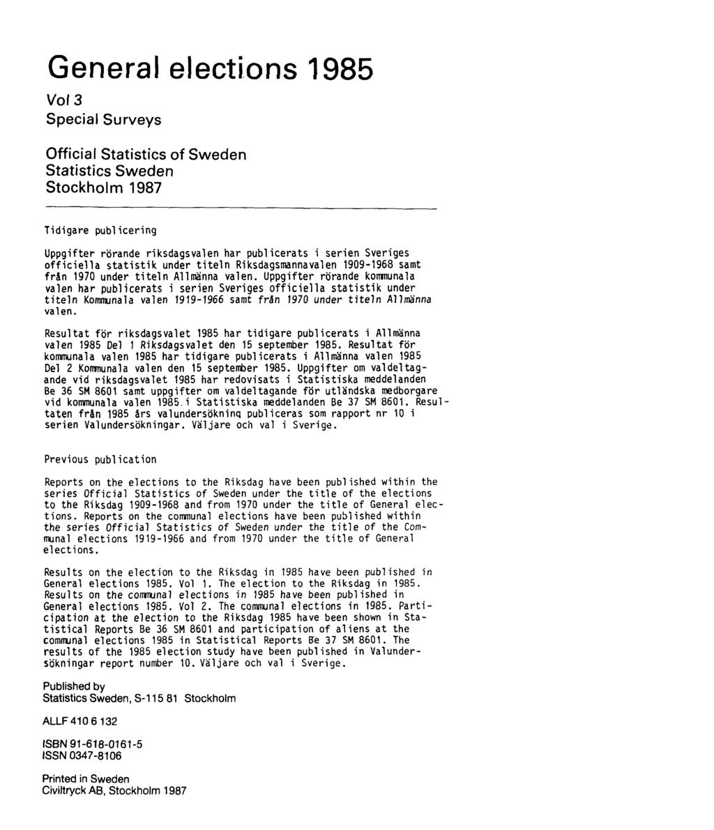 General elections 1985 Vol 3 Special Surveys Official Statistics of Sweden Statistics Sweden Stockholm 1987 Tidigare publicering Uppgifter rörande riksdagsvalen har publicerats i serien Sveriges