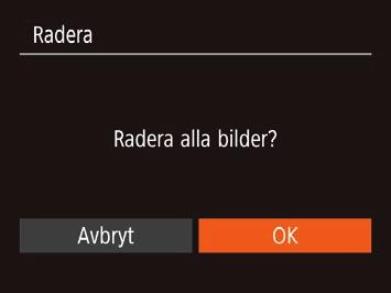 zupprepa den här proceduren om du vill välja andra bilder. 3 Radera bilderna. ztryck på [ ]-knappen. Ett bekräftelsemeddelande visas.