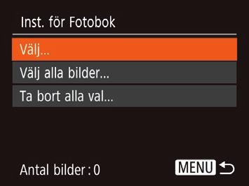 för Fotobok] på fliken [ ] och ange sedan hur du vill välja bilder. [ ] kan visas på som varning för att minneskortet har utskriftsinställningar som ställts in på en annan kamera.