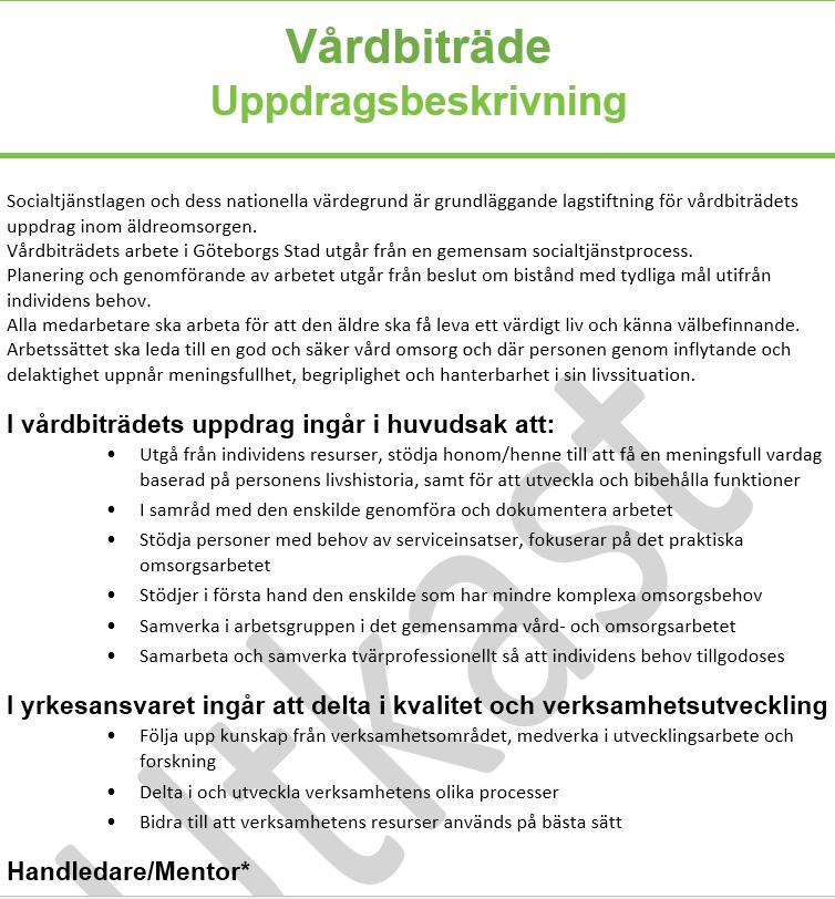 Vårdbiträdesutbildning, 800 gymnasiepoäng Hälsopedagogik 100p Medicin 1, 150 p Etik och människans livsvillkor, 100 p Psykiatri 1, 100 p Psykologi 1, 50 p Specialpedagogik 1, 100p Vård- och