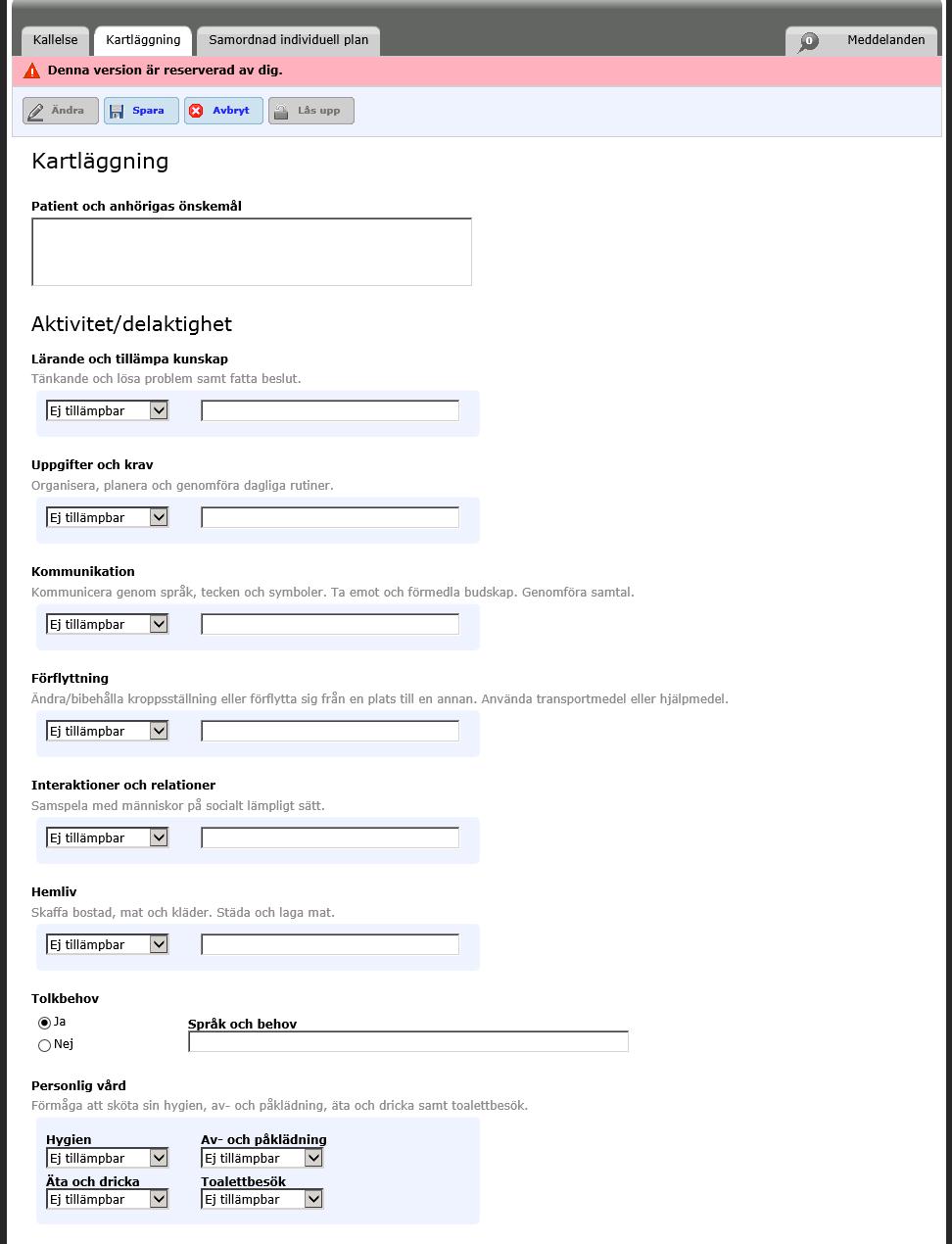 Kartläggning SIP Mina planer Kartläggningen för SIP innehåller samma fält som kartläggning då den enskilde är inskriven i slutenvård, det enda som skiljer är att här