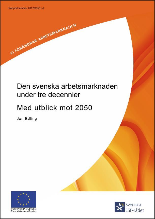 TIPS! Rapport: Den svenska arbetsmarknaden under tre decennier Europeiska socialfonden i Sverige funnits i EU i 60 år och 22 år i Sverige och syftet är att spegla sammanhanget där Socialfonden i
