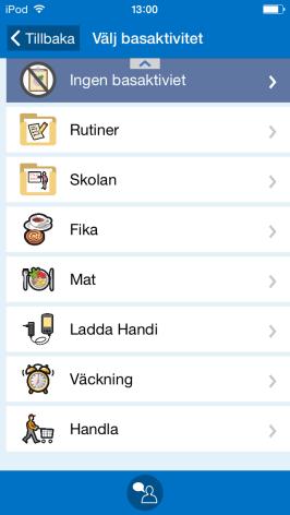 7.1.3 Välj basaktivitet I denna vy visas s k basaktiviteter (se kapitel 6.8 Basaktiviteter). Ingen basaktivitet är förvalt. Om man trycker på den går man vidare till nästa vy i sekvensen.