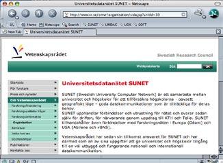 ORGANISATIONEN Det svenska universitetsdatornätet Vetenskapsrådet har det övergripande och administrativa ansvaret för ingår i ett högskolegemensamt samarbete, SUNET, som sedan 2001 SUNET.