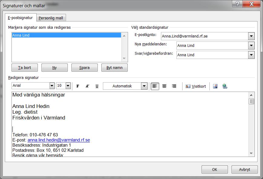 Infoga bild! Skriv din signatur. Välj signaturen för nya meddelanden och även vid svar och vidarebefordran.