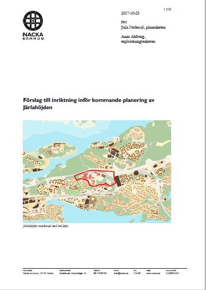 JÄRLAHÖJDEN Under 2017 gjordes en fördjupad studie om utvecklingen på Järlahöjden och i november 2017 beslutade kommunstyrelsen om en inriktning för kommande stadsplanering.