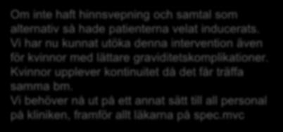 mvc Planera och inled ny cykel Act Study Plan Do Icke medicinska induktioner VAD: Hinnsvepning och samtal av Anima barnmorska, tider uppsatta för 2 ggr/vecka Förberedande aktivitet: Informationsblad