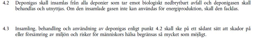 EU Direktiv (1993/31/EG) Tidigare fanns endast fackla som alternativ men ny teknik har gjort det möjligt att fortsätta