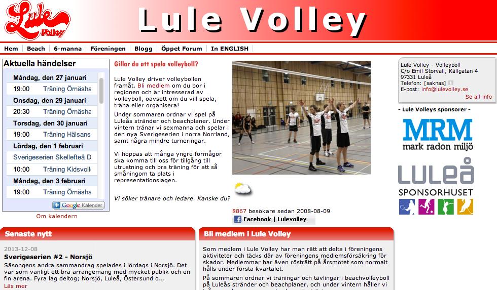 Verksamhetsberättelse 2013 Lule Volleys verksamhet under 2013 har i huvudsak bedrivits inom tre områden; volleyboll, beachvolley och