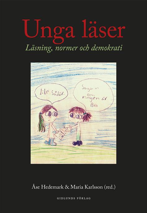 Review/Recension ÅSE HEDEMARK & MARIA KARLSSON (RED.) UNGA LÄSER Läsning, normer och demokrati Möklinta: Gidlunds förlag, 2017 (312 s.