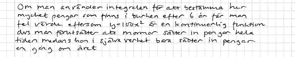 Elevlösning 2 (1 C R ) Kommentar: Elevlösningen antyder att skillnaden kan ha att göra med att mormors summa är en diskret funktion, vilket nätt och jämnt motsvarar en