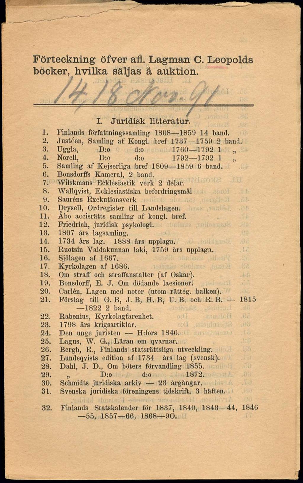 Förteckning öfver afl. Lagman C. Leopolds böcker, hvilka säljas å auktion. I. Juridisk litteratur. 1. Pinlands författningssamling 1808 1859 14 hand. 2.