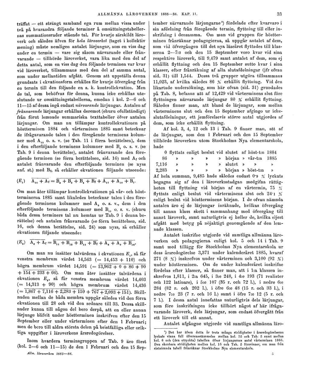 ALLMÄNNA LÄROVERKEN 1885-86. KAP. 11. 33 träffat ett strängt samband ega rum mellan vissa under två på hvarandra följande terminer å omsättningstabellernas summationsrader stående tal.