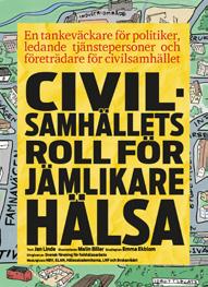Civilsamhällets roll för en jämlikare hälsa Sverige är ett välfärdsland. Redan på 1950- och 60-talen tog vi krafttag mot trångboddhet och för hygienen i befolkningen.