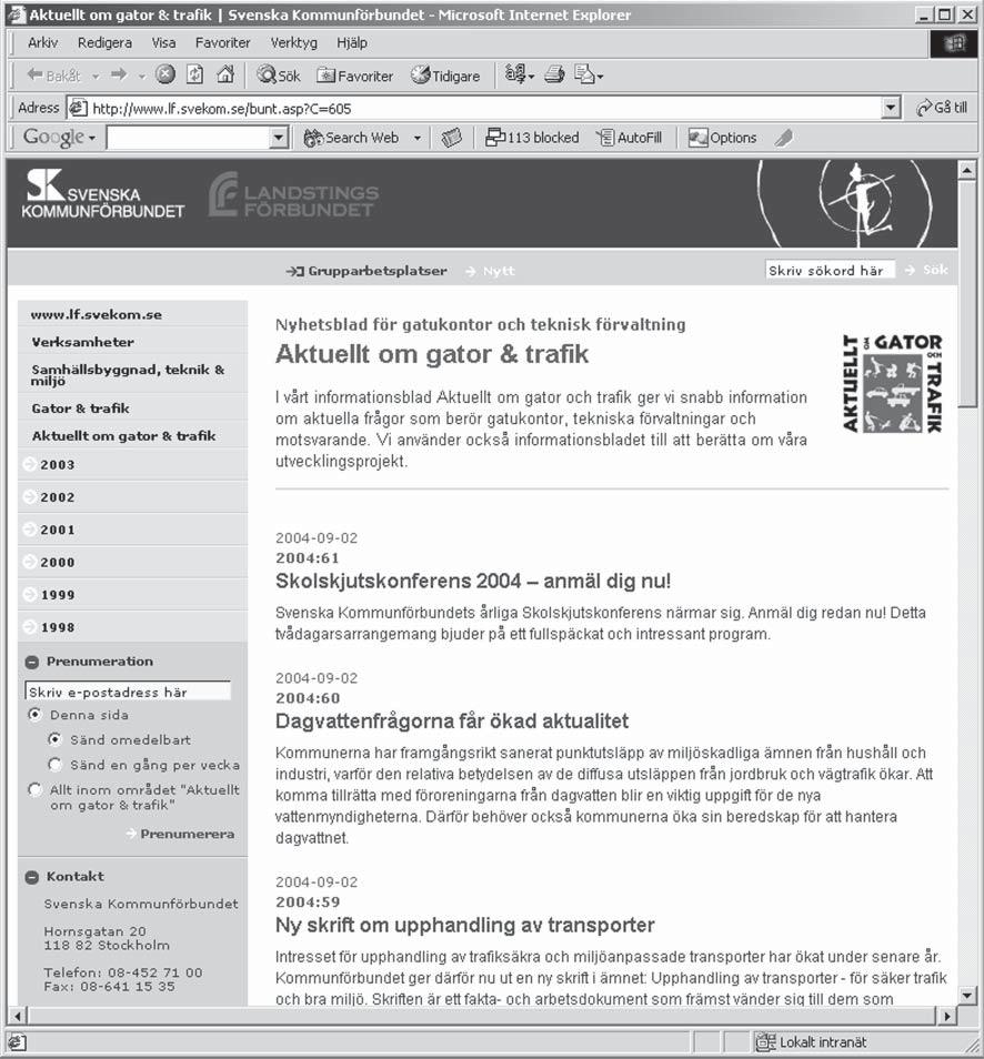 Håll dig informerad prenumerera på Kommunförbundets nyhetsblad Aktuellt om gator och trafik. Nu kan man även prenumerera på Aktuellt i elektronisk form. Gå till förbundets webbplats www.svekom.