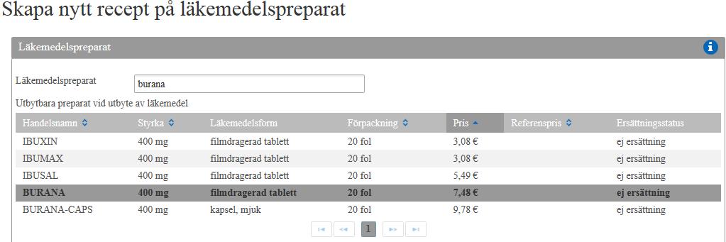 Med preparatnamnet Om du gör upp recept med preparatets namn (handelsnamnet), välj ikonen Gör upp med preparatnamn. 7.1.