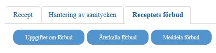 (4) 9.2. Återkalla förbud mot att lämna ut recept Använd knappen Återkalla förbud för att återkalla förbud mot att lämna ut patientens recept.