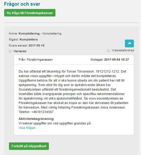 I de fall ett intygsutkast har skapats sedan tidigare för att besvara en kompletteringsbegäran hänvisas läkaren till att fortsätta på det befintliga utkastet, se Figur 14.