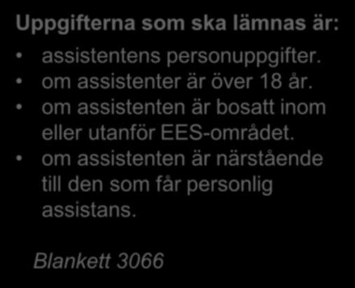 Vikten av fullständiga uppgifter personliga assistenter Uppgifterna ska lämnas innan assistansen börjar utföras på Anställningsdatum