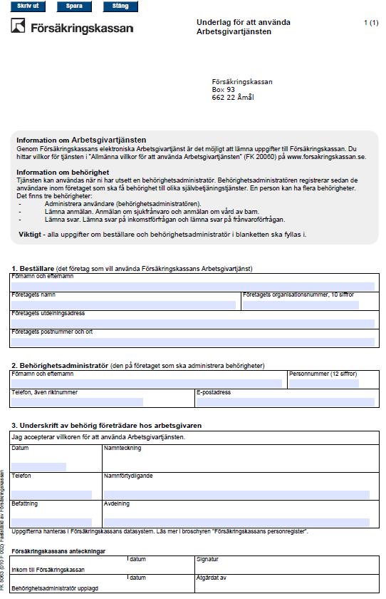 Anordnaren ansluter sitt företag till E-tjänster sgivaren som för arbetsgivare via blankett 5063 användare av E- på Anordnaren/Arbet skickar denna blankett till KCP