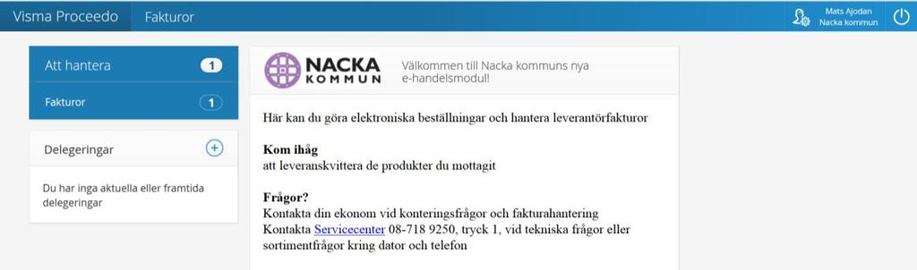 2 (7) 2. Startsidan När du har en eller flera abonnemangsfakturor att granska i Visma Proceedo får du först ett mail om att du har fakturor att hantera. Logga in i Visma Proceedo via Nacka.