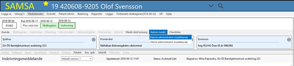 Externt Administrativt meddelande Meddelandet kan skapas av samtliga parter som deltar i ärendet; sjukhus, primärvård och kommun Meddelandet kan sändas när som helst under ärendeprocessen och även