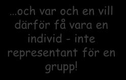 Bemötande first things first! Särskilda tillstånd - depressin, aggressivitet, psyks, självmrdsnära ch var ch en vill därför få vara en individ - inte representant för en grupp!