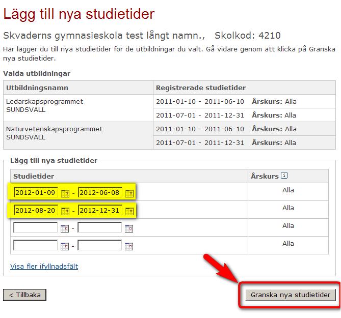 Steg 2 I fältet Valda utbildningar ser du de utbildningar du har valt att lägga till studietider för, tillsammans med deras befintliga studietider. 3.