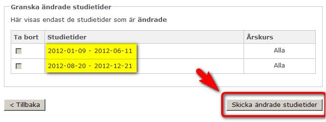 Steg 2 5. Granska de studietider du har ändrat och tryck på knappen Skicka ändrade studietider. Ändringen skickas nu till CSN. Steg 3 I tabellen kan du se att studietiden har ändrats.