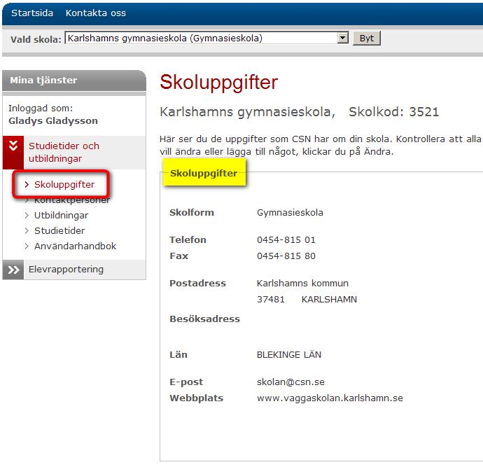 4 Skoluppgifter Under skoluppgifter ser du de uppgifter CSN har om din skola. Du kan se och ändra din skolas uppgifter. 4.1 Visa skoluppgifter Så här gör du för att se din skolas uppgifter. Steg 1 1.