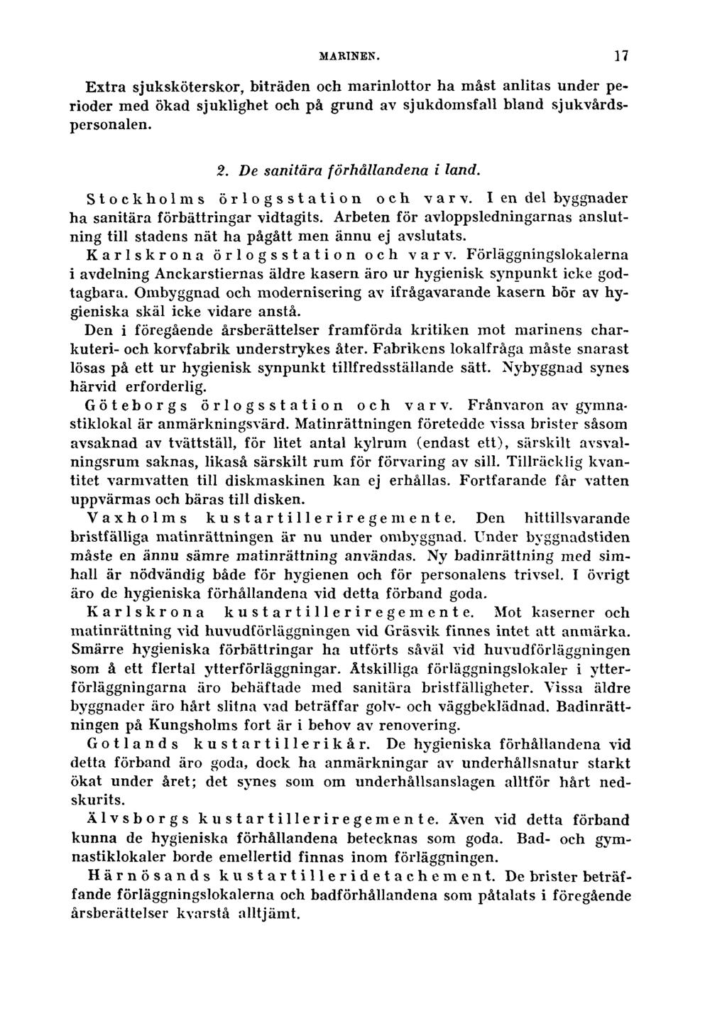 MARINEN. 17 Extra sjuksköterskor, biträden och marinlottor ha måst anlitas under perioder med ökad sjuklighet och på grund av sjukdomsfall bland sjukvårdspersonalen. 2.