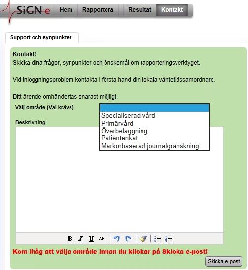 Kntakt ch supprt Önskas kntakt för att ställa frågr, lämna synpunkter eller önskemål m rapprteringsverktyget kan det göras nedan. Det krävs att aktuellt mråde markeras dvs.