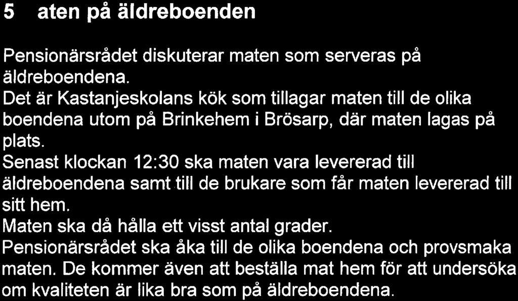 Rédsprotokoll 5 aten på äldreboenden Pensionärsrådet diskuterar maten som serveras på äldreboendena.