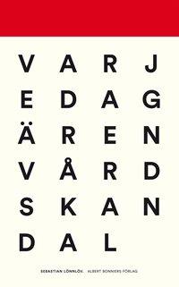 Varje dag är en vårdskandal : reportage från vård och vanvård PDF ladda ner LADDA NER LÄSA Beskrivning Författare: Sebastian Lönnlöv.