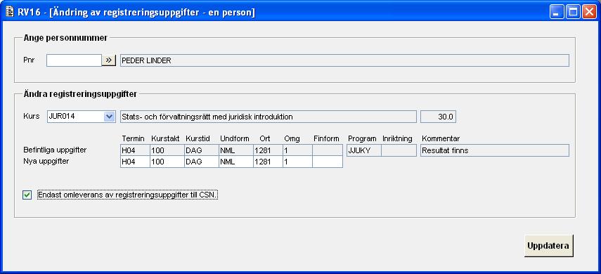 Carina Ytterström 2013-04-11 7 (11) RV16B00G Ändring av kursregistrering En person Figur 2: RV16 [Ändring av registreringsuppgifter en person] RV16 - Ändring av registreringsuppgifter - en person