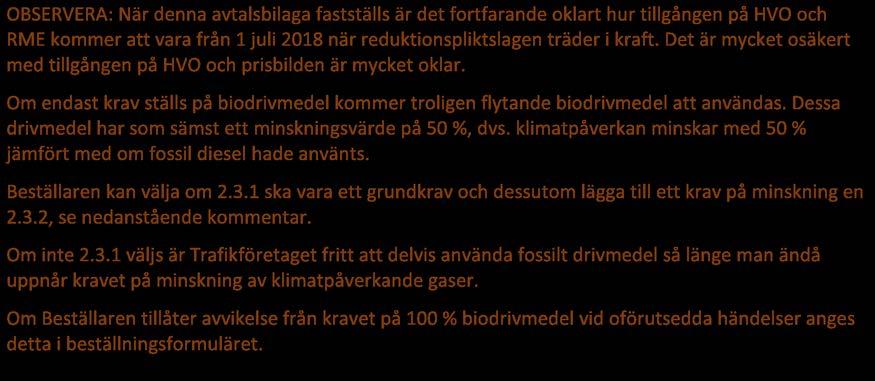 Bussar som används för den upphandlade trafiken ska vara sådana att värdet för energianvändning enligt UITPs testförfarande SORT inte överskrider nedanstående värden.