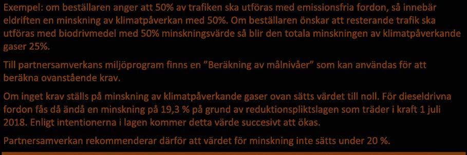 2.3.2 Beställarens krav klimatpåverkan Uppföljning, se avsnitt 5.2.3.2. Beräknas enligt anvisningar i avsnitt 6.3 Kraven gäller endast bussar Klass I, II eller III.