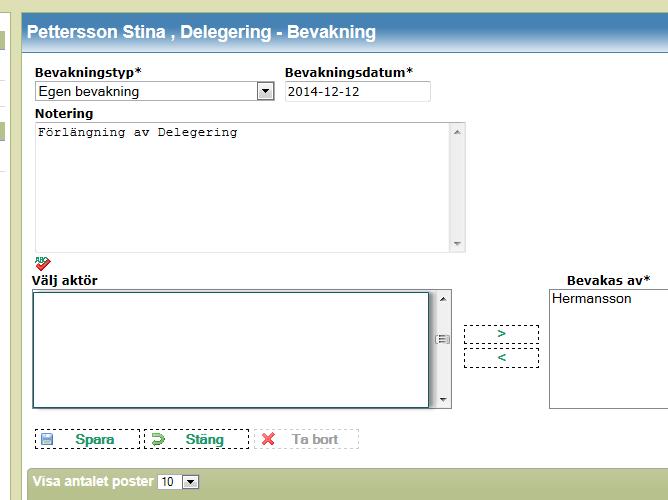 Dok nr OSF/AU-18:024 12 Lägg till bevakning i delegering Du kan lägga till en bevakning på en delegering både i vyn Delegering och i vyn Omprövning delegering.