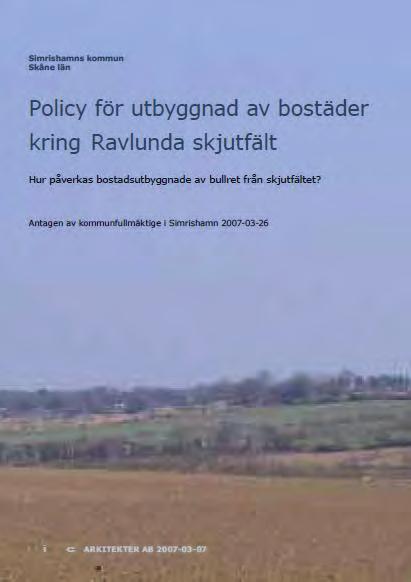 2.6 Områden i Sverige med liknande förutsättningar På senare år har kommuner fört en dialog med Försvarsmakten gällande bostadsbebyggelse inom områden som är påverkade av skottbuller, bland annat