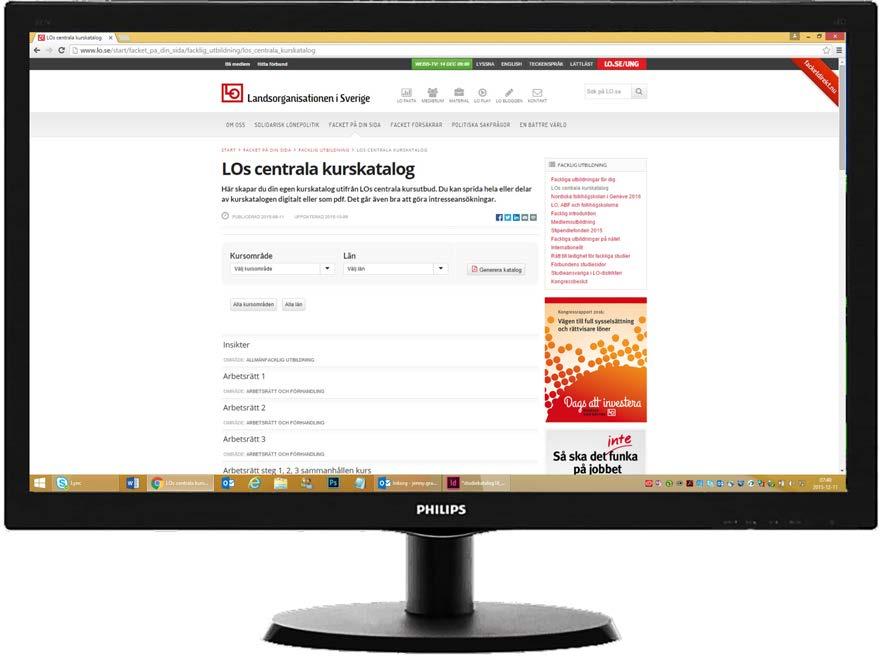 Fler -kurser finns att välja på! LO erbjuder fler kurser för dig som är förtroendevald och vill vidareutbilda dig. På hemsidan lo.se kan du skapa och ladda ner en egen kurskatalog.