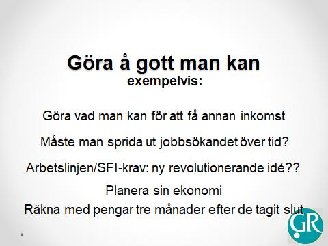 Göra så gott man kan Arbetslinjen, hitintills alltid allenarådande Historiskt sett så har alltid arbetslinjen varit allenarådande. Fram till slutet av 1800- talet var det olagligt att vara arbetslös.