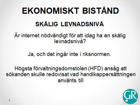 Internet nödvändigt för att ha en skälig levnadsnivå HFD skriver att utrymmet för att anse att en enskild är tillförsäkrad en skälig levnadsnivå även utan tillgång till internet i hemmet vara(/är)