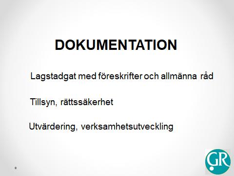 DOKUMENTATION Socialtjänstlagen: ska dokumenteras 11 Kap.