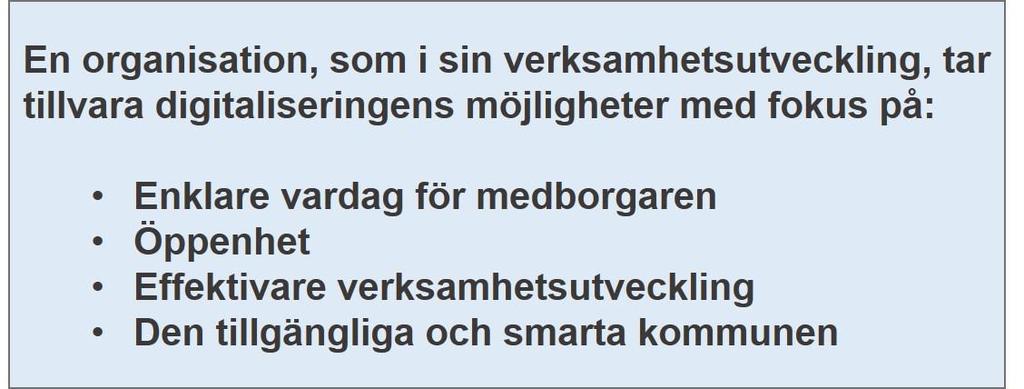 Utnyttja uppkopplad digital utrustning för att åstadkomma bättre tjänster till medborgarna Inkludera medborgarna genom att använda olika typer av digitala kanaler Etablera en bättre samverkan mellan